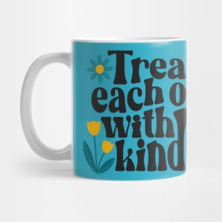 Treat Each Other With Kindness Mug